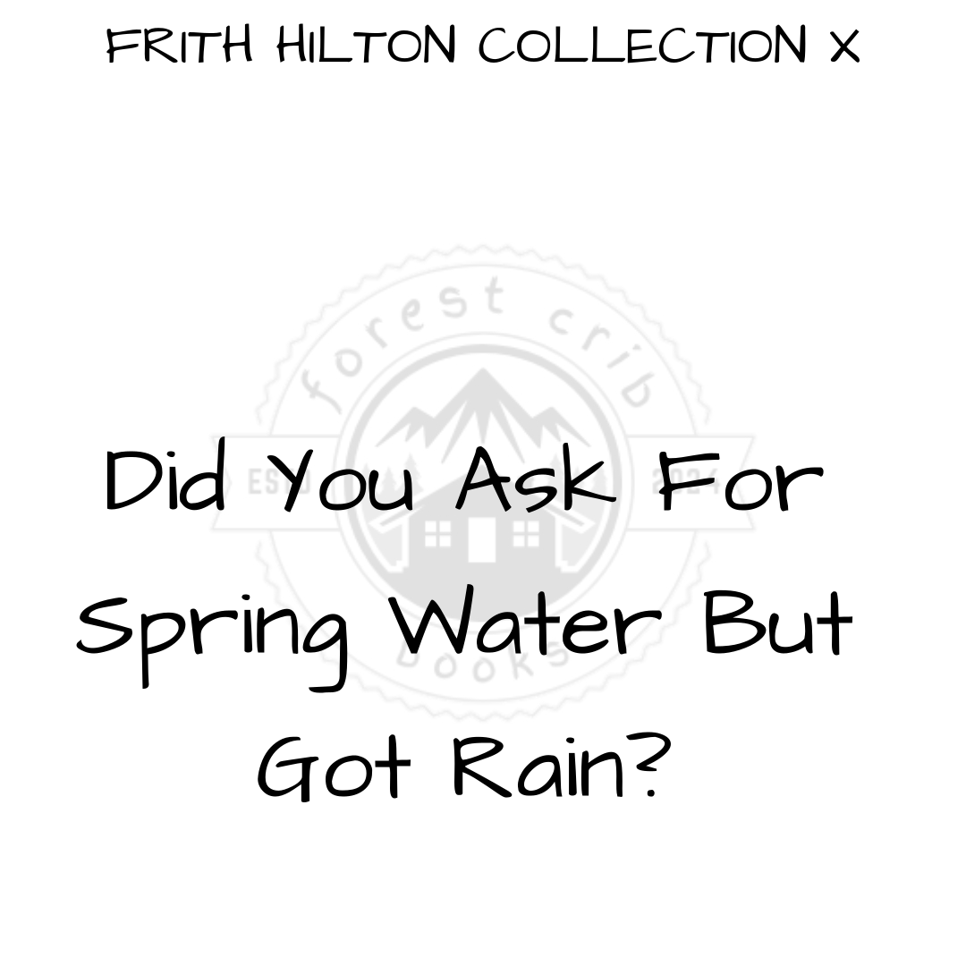 Illustration for Did You Ask For Spring Water But Got Rain?